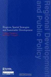 Regions, Spatial Strategies and Sustainable Development (Regional Development and Public Policy.)