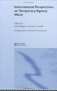 International Perspectives on Temporary Agency Work (Routledge Studies in the Modern World Economy)