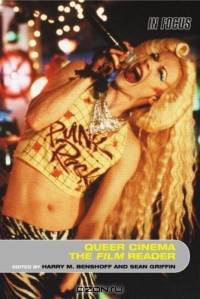 Queer Cinema: The Film Reader (In Focus--Routledge Film Readers)