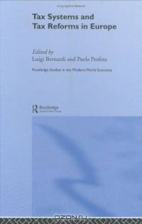 Tax Systems and Tax Reforms in Europe (Routledge Studies in the Modern World Economy, 42)