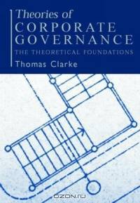 Theories of Corporate Governance: The Philosophical Foundations of Corporate Gevernance
