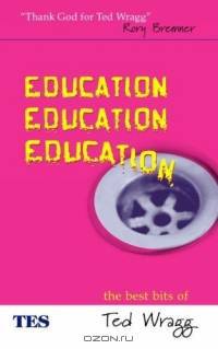 Education, Education, Education: The Best Bits of Ted Wragg