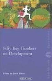 Fifty Key Thinkers on Development (Routledge Key Guides)