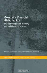 Governing Financial Globalisation (Routledge/Ripe Studies in Global Political Economy)