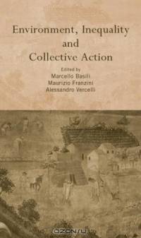 Environment, Inequality and Collective Action (Routledge Siena Studies in Political Economy)
