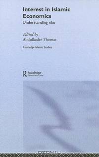 Interest in Islamic Economics: Understanding Riba (Islamic Studies)