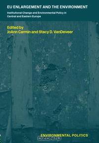 EU Enlargement and the Environment (Environmental Politics)