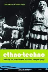 Ethno-techno: Writings On Performance, Activism And Pedagogy
