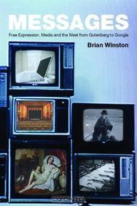 Messages: Free Expression, Media and the West from Gutenberg to Google