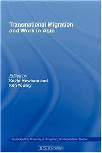 Transnational Migration and Work in Asia (Routledge/City University of Hong Kong Southeast Asian Studies)