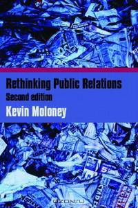 Rethinking Public Relations: PR Propaganda and Democracy