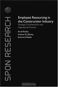 Employee Resourcing in the Construction Industry: Strategic Considerations and Operational Practice (Spon Research)