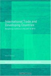 International Trade And Developing Countries: Coalitions in Gatt And Wto