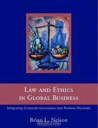 Law and Ethics in Global Business Integrating Corporate Governance into Business Decisions
