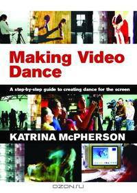 Making Video Dance: A Practical Introduction