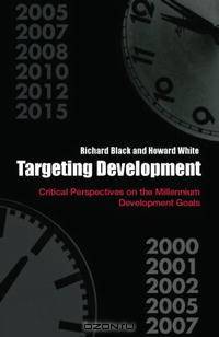 Targeting Development: Critical Perspectives on the Millennium Development Goals (Routledge Studies in Development Economics)