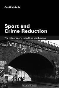 Sport and Crime Reduction: The Role of Sports in Tackling Youth Crime