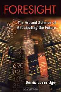 Foresight: The Art and Science of Anticipating the Future