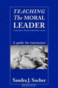 Teaching The Moral Leader: An Instructor