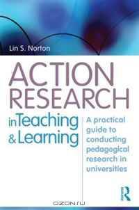 Action Research in Teaching and Learning: A practical guide to conducting pedagogical research in universities