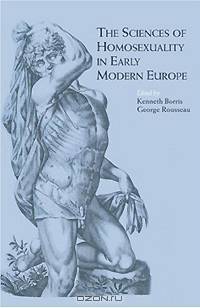 The Sciences of Homosexuality in Early Modern Europe