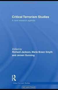 Critical Terrorism Studies: A New Research Agenda (Routledge Critical Terrorism Studies)