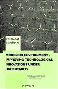 Modeling Environment-Improving Technological Innovations under Uncertainty (Routledge Explorations in Environmental Economics)