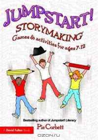 Jumpstart! Storymaking: Games and activities for ages 7-12