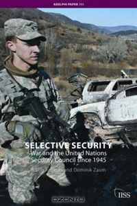 Selective Security: War and the United Nations Security Council since 1945 (Adelphi Papers?)