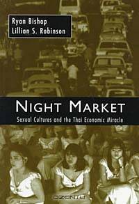 Night Market: Sexual Cultures and the Thai Economic Miracle