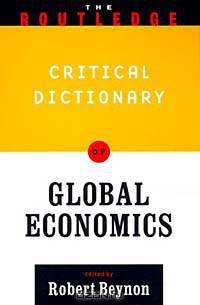 The Routledge Critical Dictionary of Global Economics