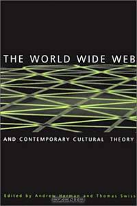 The World Wide Web and Contemporary Cultural Theory : Magic, Metaphor, Power