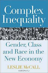 Complex Inequality : Gender, Race and Class in the New Economy