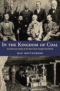 In the Kingdom of Coal: An American Family and the Rock That Changed the World