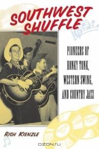 Southwest Shuffle: Pioneers of Honky Tonk, Western Swing, and Country Jazz