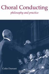 Choral Conducting: Philosophy and Practice