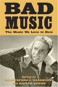 Bad Music: The Music We Love to Hate