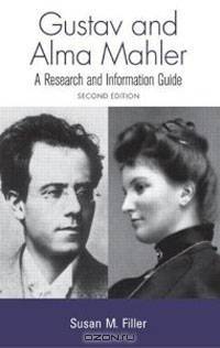 Gustav and Alma Mahler: A Research and Information Guide