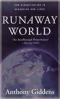 Runaway World: How Globalization is Reshaping Our Lives