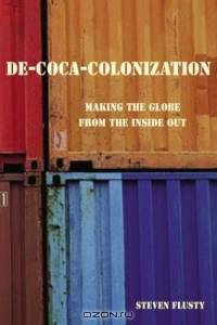 De-Coca-Colonization: Making the Globe from the Inside Out