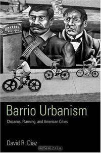 Barrio Urbanism: Chicanos, Planning and American Cities