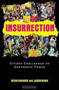 Insurrection: Citizen Challenges to Corporate Power