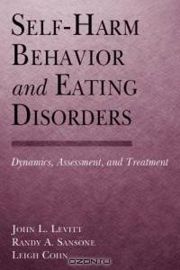 Self-Harm Behavior and Eating Disorders: Dynamics, Assessment, and Treatment