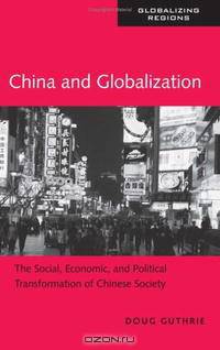 China and Globalization: The Social, Economic and Political Transformation of Chinese Society (Globalizing Regions)