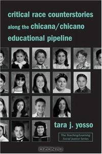 Critical Race Counterstories along the Chicana/Chicano Educational Pipeline (The Teaching/Learning Social Justice)