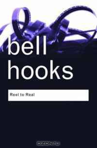 Reel to Real: Race, Sex and Class at the Movies (Routledge Classics)