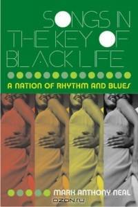 Songs in the Key of Black Life: A Rhythm and Blues Nation