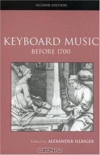 Keyboard Music Before 1700: Rutledge Studies in Musical Genres (Routledge Studies in Musical Genres)
