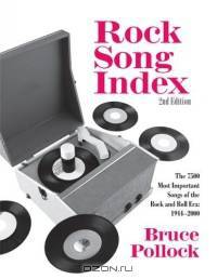 Rock Song Index: The 7500 Most Important Songs of the Rock and Roll Era: 1944-2000