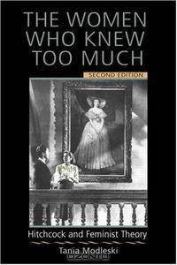 The Women Who Knew Too Much: Hitchcock and Feminist Theory, Second Edition